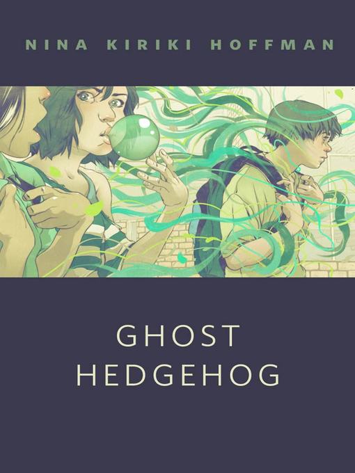 Title details for Ghost Hedgehog by Nina Kiriki Hoffman - Wait list